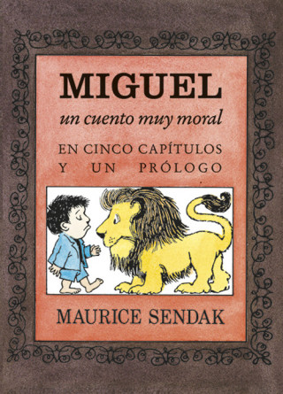 Könyv MIGUEL, UN CUENTO MUY MORAL EN CINCO CAPÍTULOS Y UN PROLOGO MAURICE SENDAK