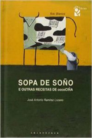 Libro Sopa de soño e outras receitas de cocociña JOSE RAMIREZ LOZANO