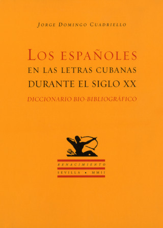 Kniha LOS ESPAÑOLES EN LAS LETRAS CUBANAS DURANTE EL SIGLO XX CUADRIELLO JORGE DOMINGO