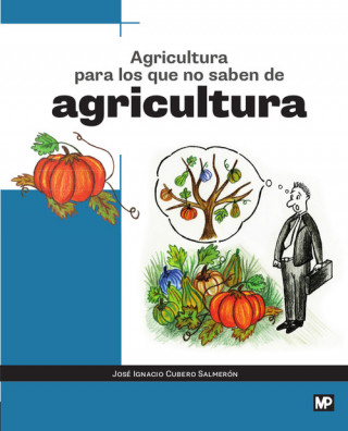Könyv AGRICULTURA PARA LOS QUE NO SABEN DE AGRICULTURA JOSE IGNACIO CUBERO SALMERON