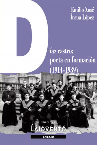 Kniha DÍAZ CASTRO: POETA EN FORMACIÓN (1914-1939) EMILIO XOSE INSUA LOPEZ