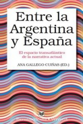 Carte Entre Argentina y españa.espacio trasantlantico narrativa actual ANA GALLEGO CUIÑAS