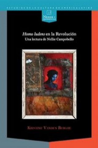 Kniha Homo ludens en revolucion: lectura de nellie campobello KRISTINE VANDEN