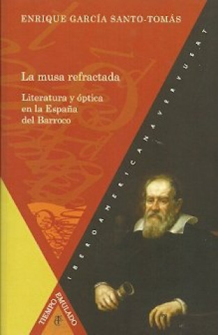 Könyv la Musa refractada: literatura y optica en españa barroco ENRIQUE GARCIA SANTO-TOMAS