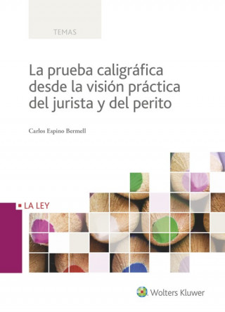 Книга LA PRUEBA CALIGRÁFICA DESDE LA VISIÓN PRÁCTICA DEL JURISTA Y DEL PERITO CARLOS ESPINO BERMELL