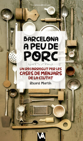 Kniha BARCELONA A PEU DE PORC RICARD MARTIN CORTADA