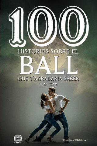 Kniha 100 HISTÒRIES SOBRE EL BALL QUE T'AGRADARIA SABER ALEIX CORT