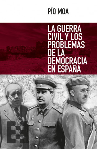 Book LA GUERRA CIVIL Y LOS PROBLEMAS DE LA DEMOCRACIA ESPAÑOLA PIO MOA
