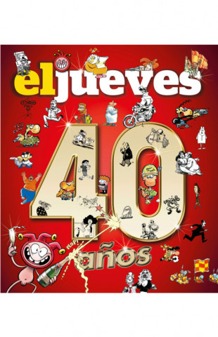 Kniha 40 AÑOS DE HISTORIA CON EL JUEVES JORDI RIERA PUJAL