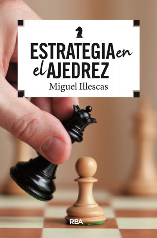 Книга ESTRATEGIA EN EL AJEDREZ MIGUEL ILLESCAS