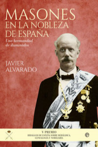 Könyv Masones en la nobleza de España JAVIER ALVARADO