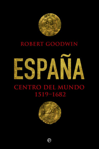 Carte España centro del mundo 1519-1682 ROBERT GOODWIN