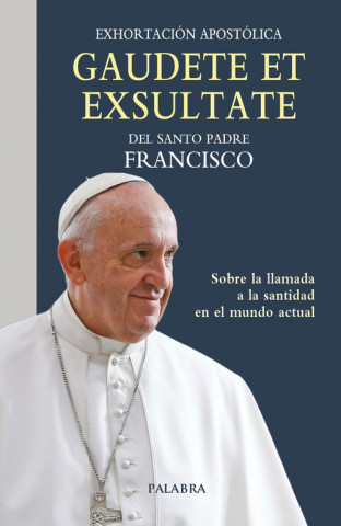 Книга GAUDETE ET EXSULTATE DEL SANTO PADRE FRANCISCO PAPA FRANCISCO