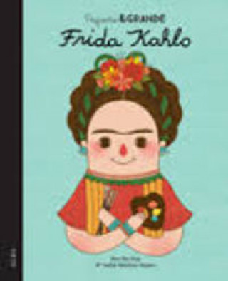 Könyv Pequeña y grande Frida Kahlo Mª ISABEL SANCHEZ