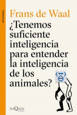 Kniha ¿Tenemos suficiente inteligencia para entender la inteligencia de los animales? FRANS DE WAAL