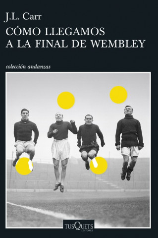 Kniha CÓMO LLEGAMOS A LA FINAL DE WEMBLEY J.L. CARR