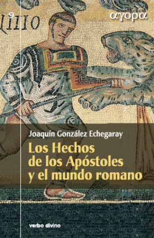 Könyv Hechos Apostoles mundo romano.(agora) JOAQUIN GONZALEZ ECHEGARAY