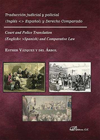 Könyv TRADUCCIÓN JUDICIAL Y POLICIAL INGLÈS ESPAÑOL Y DERECHO COMPARADO ESTHER VAZQUEZ