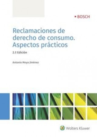 Kniha RECLAMACIONES DE DERECHO DE CONSUMO. ASPECTOS PRÁCTICOS (2ªED) ANTONIO MOYA JIMENEZ