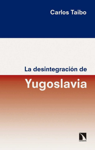 Buch LA DESINTEGRACIÓN DE YUGOSLAVIA CARLOS TAIBO