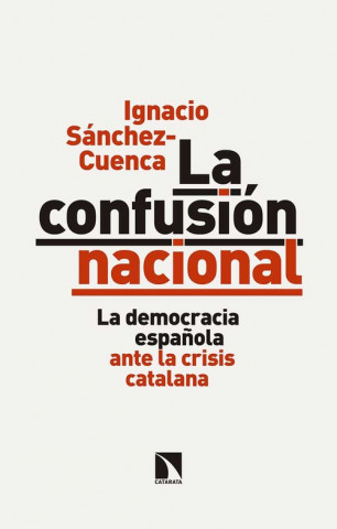 Könyv LA CONFUSIÓN NACIONAL IGNACIO SANCHEZ-CUENCA