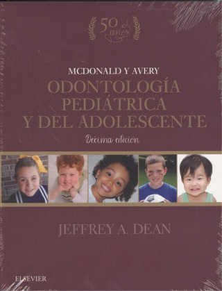 Kniha MCDONALD Y AVERY. ODONTOLOGÍA PEDIÁTRICA Y DEL ADOLESCENTE JEFFREY A. DEAN