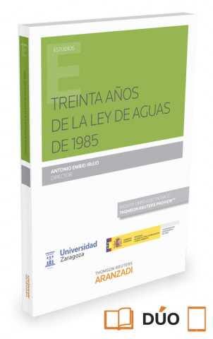 Libro TREINTA AÑOS DE LA LEY DE AGUAS DE 1985 (PAPEL + E-BOOK) (EXPRES) ANTONIO EMBID IRUJO