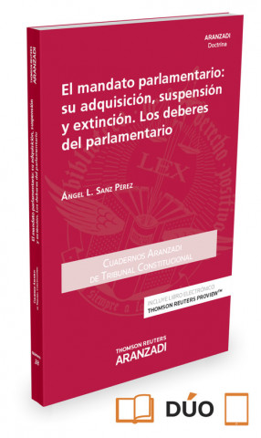 Kniha EL MANDATO PARLAMENTARIO: SU ADQUISICION, SUSPENSION Y EXTINCION. LOS DEBERES DE ANGEL L. SANZ PEREZ