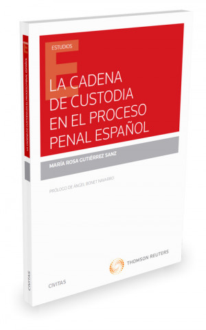 Kniha LA CADENA DE CUSTODIA EN EL PROCESO PENAL ESPAÑOL MARIA ROSA GUTIERREZ SANZ