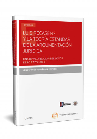 Kniha LUIS RECASENS Y LA TEORIA ESTANDAR DE LA ARGUMENTACION JURIDICA. UNA REVALORIZAC JOSE CHAVEZ-FERNANDEZ POSTIGO