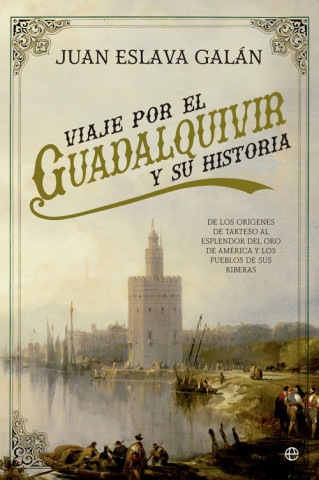 Kniha VIAJE POR EL GUADALQUIVIR Y SU HISTORIA JUAN ESLAVA GALAN