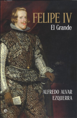 Книга FELIPE IV ALFREDO ALVAR EZQUERRA