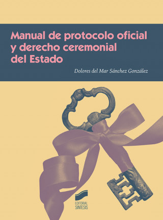 Книга MANUAL DE PROTOCOLO OFICIAL Y DERECHO CEREMONIAL DEL ESTADO 