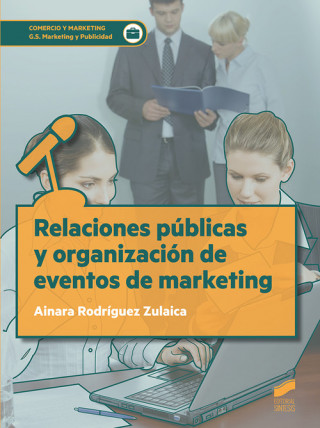 Kniha RELACIONES PÚBLICAS Y ORGANIZACIÓN DE EVENTOS DE MARKETING AINARA RODRIGUEZ ZULAICA