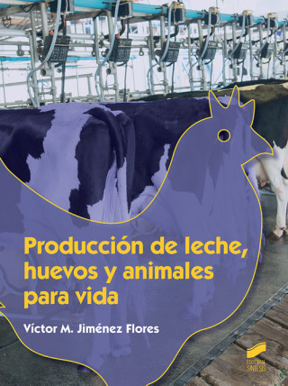 Knjiga PRODUCCIÓN DE LECHE, HUEVOS Y ANIMALES PARA LA VIDA VICTOR M. JIMENEZ FLOREZ