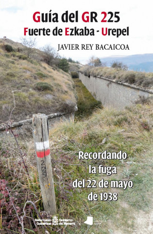 Livre GUÍA DEL GR 225. FUERTE DE EZKABA - UREPEL JAVIER REY BACAICOA