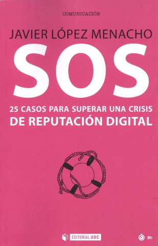 Kniha SOS.25 CASOS PARA SUPERAR CRISIS REPUTACIÓN DIGITAL JAVIER LOPEZ MENACHO