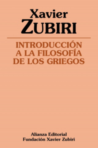 Carte INTRODUCCIÓN A LA FILOSOFÍA DE LOS GRIEGOS XAVIER ZUBIRI