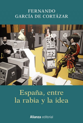 Kniha ESPAÑA, ENTRE LA RABIA Y LA IDEA FERNANDO GARCIA DE CORTAZAR