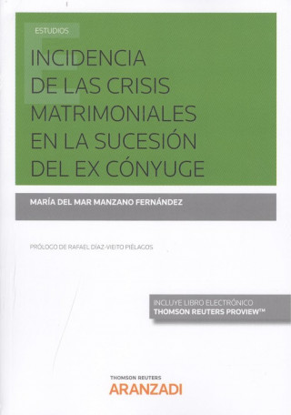 Könyv INCIDENCIA DE LAS CRISIS MATRIMONIALES EN LA SUCESIÓN DE EX CÓNYUGE (DÚO) MARIA DEL MAR MANZANO FERNANDEZ