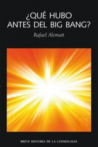 Книга ¿Que hubo antes del big bang? RAFAEL ANDRES ALEMAÑ BERENGUER