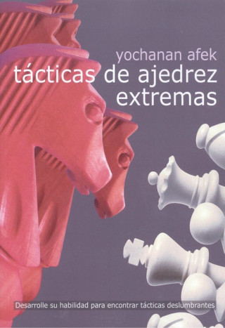 Book TÁCTICAS DE AJEDREZ EXTREMAS YOCHANAN AFEK