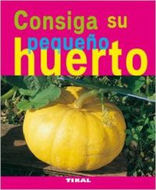 Könyv Consiga su pequeño huerto (Jardinería y plantas) AA.VV.