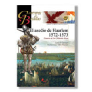 Kniha Asedio De Haarlen 1572/73- Guerreros Y Ba CARLOS J. CARNICER