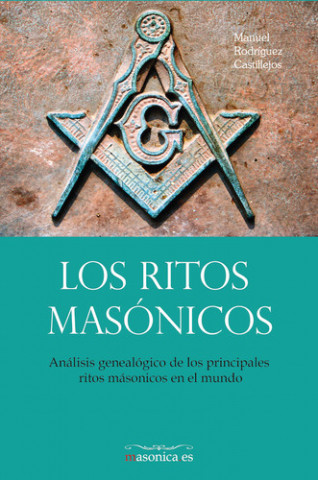 Kniha Los ritos masónicos. Análisis genealógico de los principales ritos masónicos en MANUEL RODRIGUEZ CASTILLEJOS