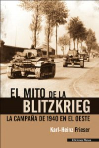 Книга El mito de la Blitzkrieg KARL-HEINZ FRIESER