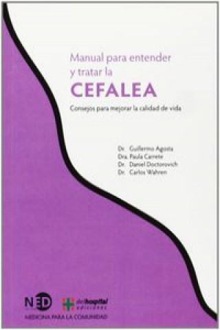 Carte Cefalea. Manual Para Entender Y Tratar La Cefalea GUILLERMO (DR.) AGOSTA