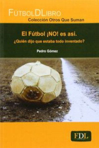 Kniha El fútbol ¡NO! es asi PEDRO GOMEZ