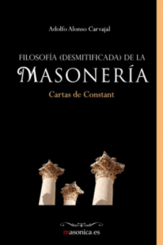 Kniha Filosofía (desmitificada) de la masonería. Cartas de Constant ADOLFO ALONSO CARVAJAL