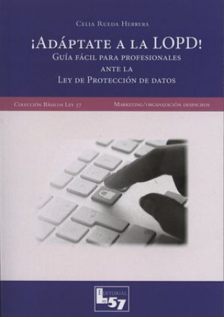 Könyv ADAPTATE A LA LOPD!. GUIA FACIL PARA PROFESIONALES ANTEà CELIA RUEDA HERRERA